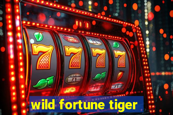 wild fortune tiger